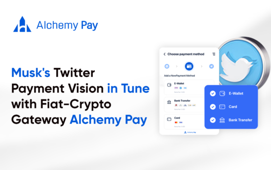 Musk's Twitter Payment Vision in Tune With Fiat-Crypto Gateway Alchemy Pay – Sponsored Bitcoin News
